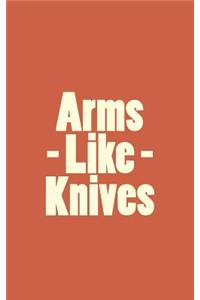 Arms Like Knives