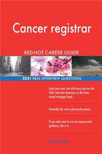 Cancer registrar RED-HOT Career Guide; 2521 REAL Interview Questions
