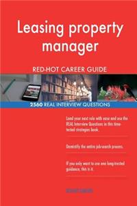 Leasing property manager RED-HOT Career Guide; 2560 REAL Interview Questions