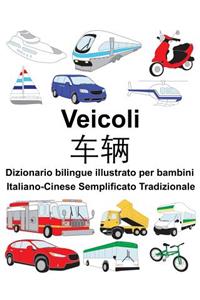Italiano-Cinese Semplificato Tradizionale Veicoli Dizionario bilingue illustrato per bambini