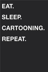Eat Sleep Cartooning Repeat