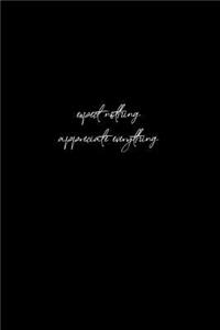 Expect Nothing, Appreciate Everything