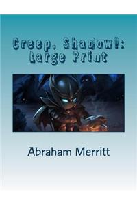 Creep, Shadow!: Large Print
