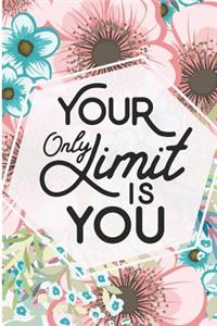 Your Only Limit Is You