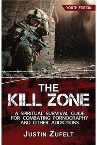 Kill Zone: A Spiritual Survival Guide for Combating Pornography and Other Addictions