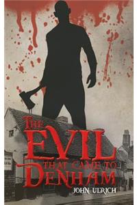 The Evil that Came to Denham