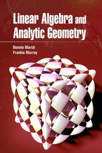 Linear Algebra and Analytic Geometry by Bennie Marsh & Frankie Murray