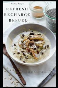 Refresh+recharge+refuel
