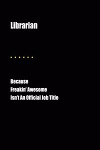 Librarian Because Freakin' Awesome Isn't an Official Job Title
