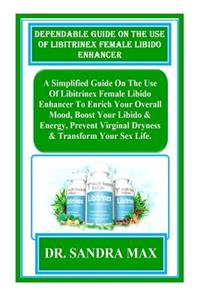 Dependable Guide on the Use of Libitrinex Female Libido Enhancer