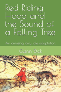 Red Riding Hood and the Sound of a Falling Tree