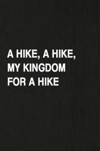A Hike, a Hike, My Kingdom for a Hike