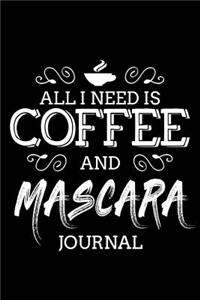 All I Need Is Coffee and Mascara Journal