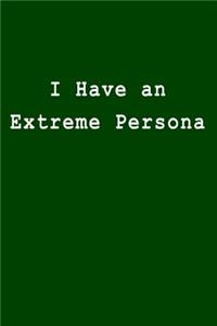 I Have an Extreme Persona