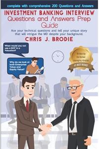 Investment Banking Interview Questions and Answers Prep Guide (200 Q&As): Ace your technical questions and tell your unique story that will intrigue the MD despite your background.
