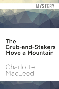 The Grub-And-Stakers Move a Mountain