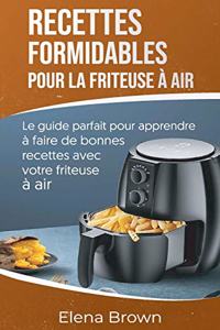 Recettes formidables pour la friteuse à air