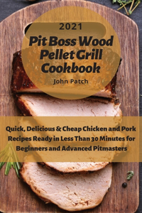 Pit Boss Wood Pellet Grill Cookbook 2021