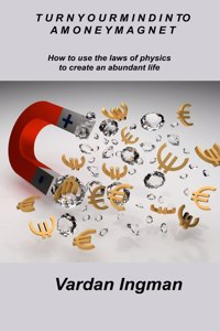 Turn Your Mind Into a Money Magnet