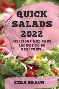 Quick Salads 2022: Delicious and Easy Recipes to Be Healthier