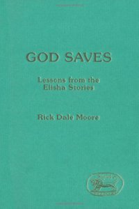 God Saves: Lessons from the Elisha Stories: 95 (JSOT supplement)