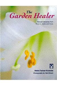 The Garden Healer: Natural Remedies from Flowers, Herbs and Trees