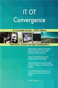 IT OT Convergence A Complete Guide - 2020 Edition