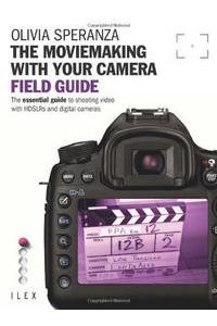 Moviemaking with Your Camera Field Guide