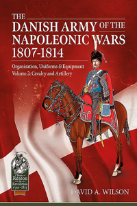 Danish Army of the Napoleonic Wars 1801-1814, Organisation, Uniforms & Equipment