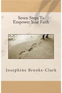 Seven Steps To Empower Your Faith