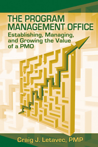 Program Management Office: Establishing, Managing and Growing the Value of a Pmo