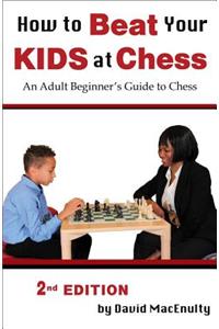 How to Beat Your Kids at Chess