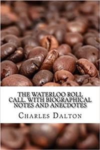 The Waterloo Roll Call: With Biographical Notes and Anecdotes
