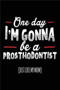 One Day I'm Gonna Be A Prosthodontist (Just Like My Mom!)