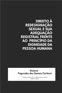 Direito À Redesignação Sexual E Sua Adequação Registral Frente Ao Princípio Da Dignidade Da Pessoa Humana