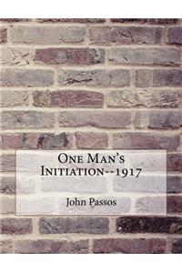 One Mans Initiation--1917