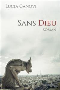 Sans Dieu: (roman): (roman)