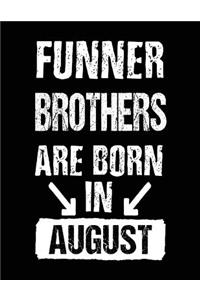 Funner Brothers Are Born In August