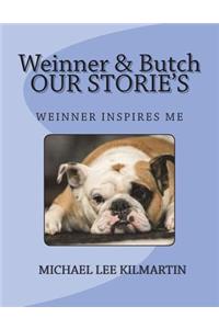 Weinner & Butch Our Stories