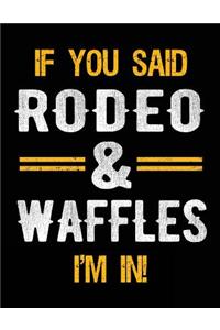 If You Said Rodeo & Waffles I'm In