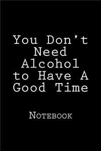 You Don't Need Alcohol to Have A Good Time