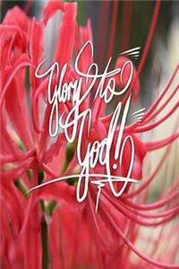 Glory to God: 6x9 Inch Lined Journal/Notebook designed to remind you that God belongs the glory! Give Thanks! - Red spider lilly, red, flower, Colorful, Nature, C