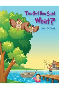 Owl Hoo Said What?