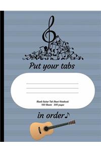 Put Your Tabs in Order: Guitar Tabs Blank Sheets for Music Diary and Songwriting