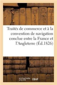 Traités de Commerce Et À La Convention de Navigation Conclue Entre La France Et l'Angleterre