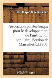 Association Polytechnique Pour Le Développement de l'Instruction Populaire. Section de Marseille.
