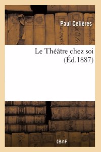 Le Théâtre Chez Soi
