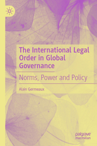 International Legal Order in Global Governance: Norms, Power and Policy