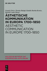 Ästhetische Kommunikation in Europa 1700-1850 / Aesthetic Communication in Europe 1700-1850