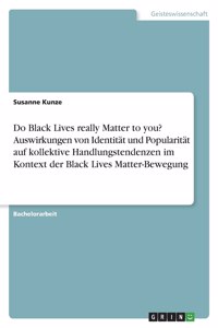 Do Black Lives really Matter to you? Auswirkungen von Identität und Popularität auf kollektive Handlungstendenzen im Kontext der Black Lives Matter-Bewegung